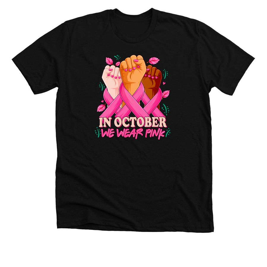 In October We Wear Pink Breast Cancer Awarene, a Solid Black Blend Premium Unisex Tee