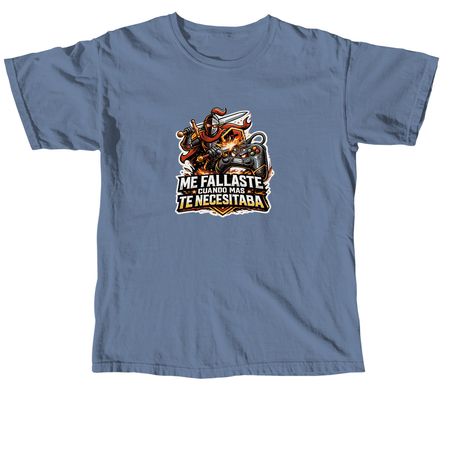 ME FALLASTE CUANDO MAS TE NECESITABA, a Blue Jean Comfort Colors Unisex Tee