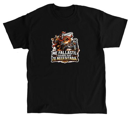 ME FALLASTE CUANDO MAS TE NECESITABA, a Black Classic Unisex Tee