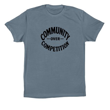 Community Over Competition&nbsp;, a Slate Premium Cotton Tee