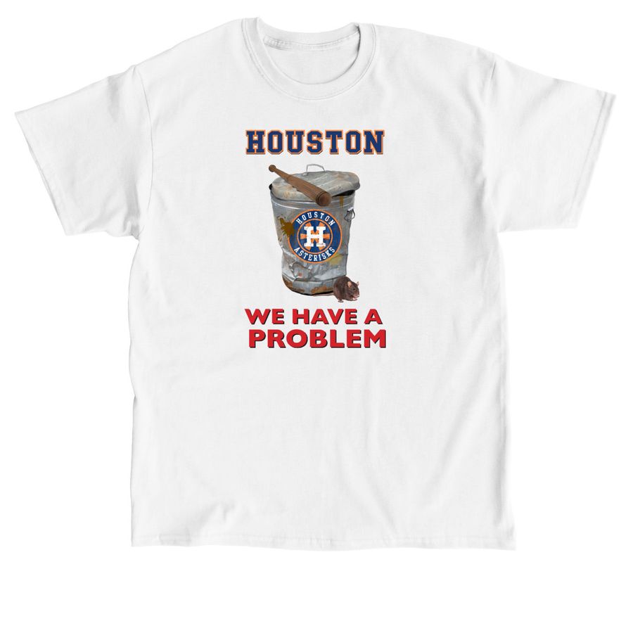 HOUSTON, WE HAVE A PROBLEM, a White Classic Unisex Tee