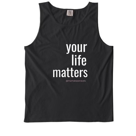 Your Life Matters ?&nbsp;, a Black Comfort Colors Tank Top