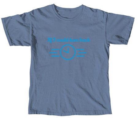 If I could turn back......, a Blue Jean Comfort Colors Unisex Tee