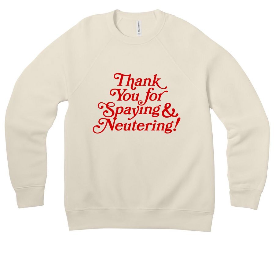 Thank You for Spaying & Neutering, a Natural Premium Raglan Crewneck Sweatshirt