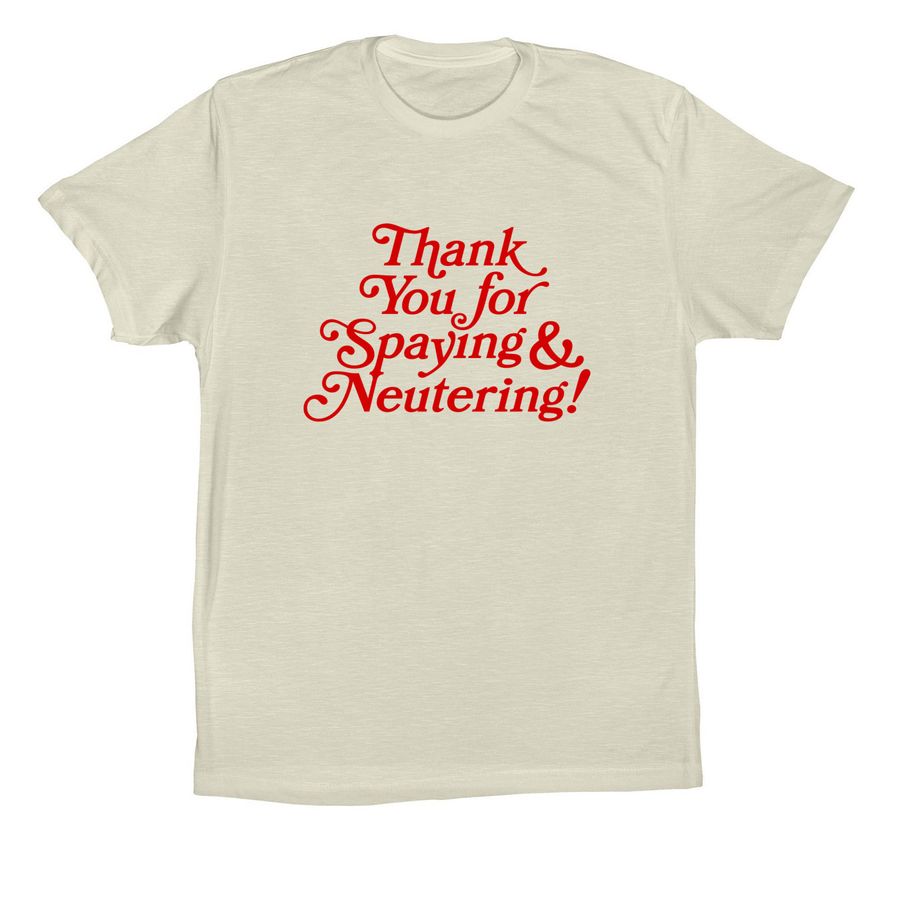 Thank You for Spaying & Neutering, a Natural Premium Cotton Tee