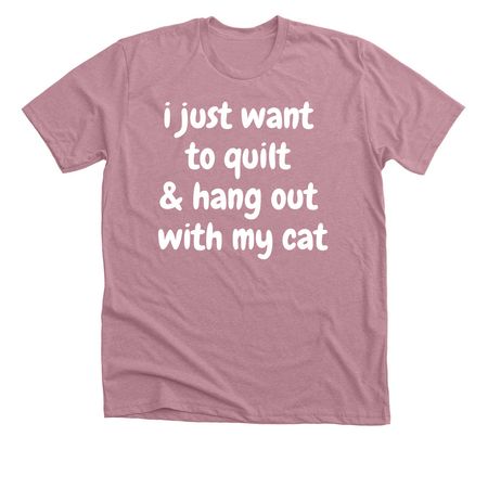 Quilt & Hang Out With My Cat, a Heather Orchid Premium Unisex Tee