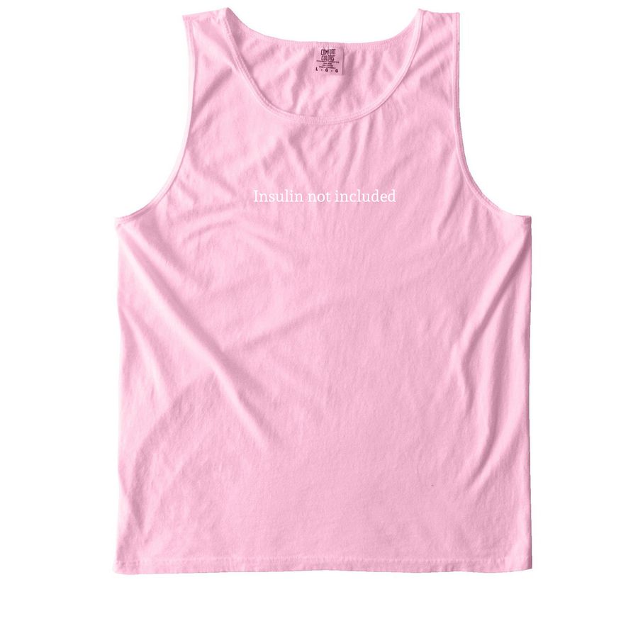 Insulin not included&nbsp;, a Blossom Comfort Colors Tank Top