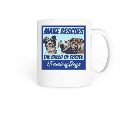 Make Rescues The Breed Of Choice Mug, a White Coffee Mug