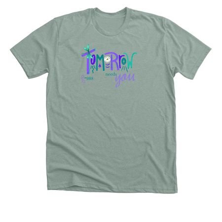 Tomorrow needs you, a Heather Sage Premium Unisex Tee