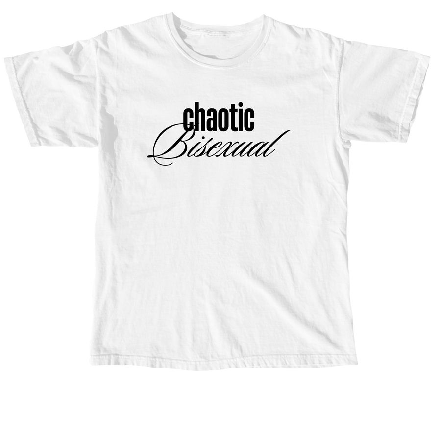 Chaotic Bisexual, a White Comfort Colors Unisex Tee