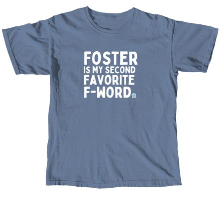 Foster Is My Second Favorite F-Word, a Blue Jean Comfort Colors Unisex Tee