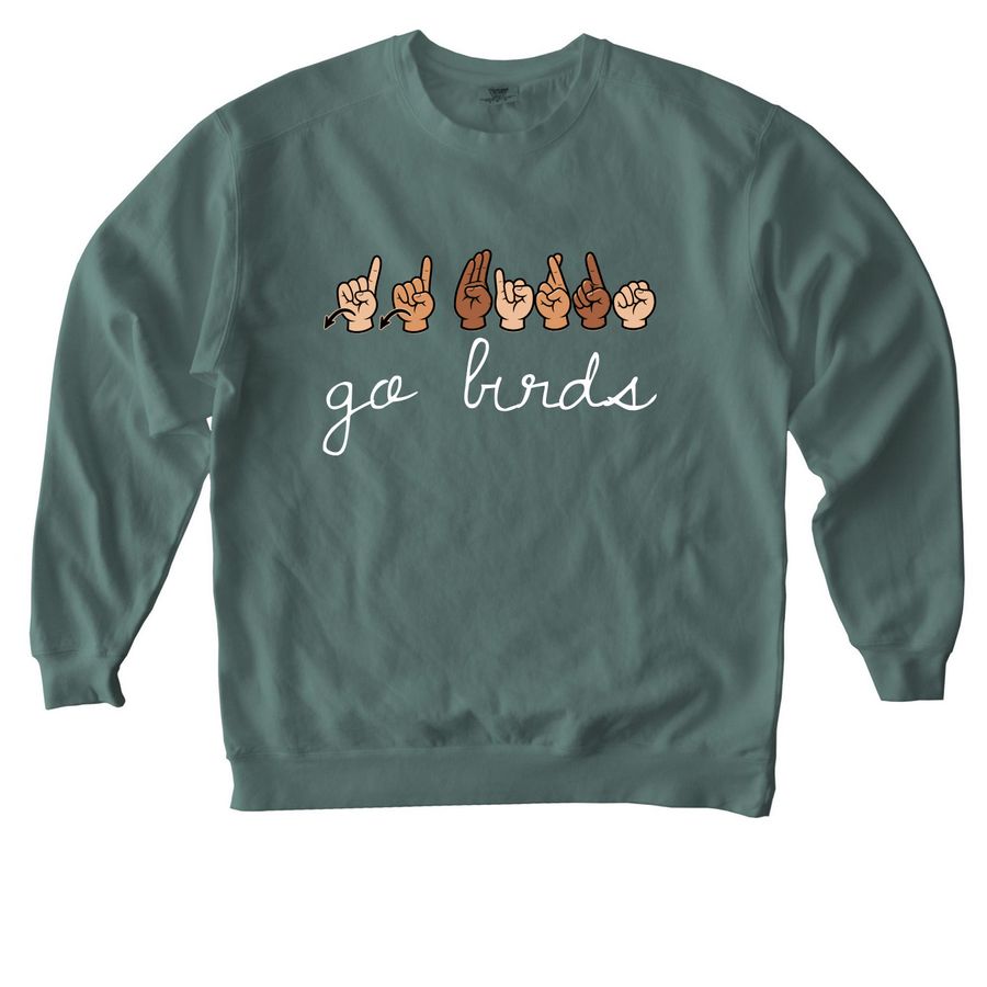 ASL Go BIRDS, a Blue Spruce Comfort Colors Crewneck Sweatshirt
