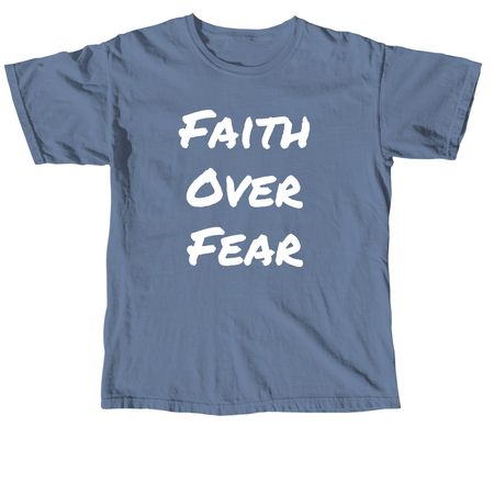 Faith Over Fear Shirts, a Blue Jean Comfort Colors Unisex Tee