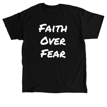 Faith Over Fear Shirts, a Black Classic Unisex Tee