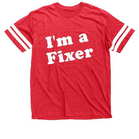 "I'm a Fixer" football jersey&nbsp;, a Vintage Red / White Football Jersey Tee