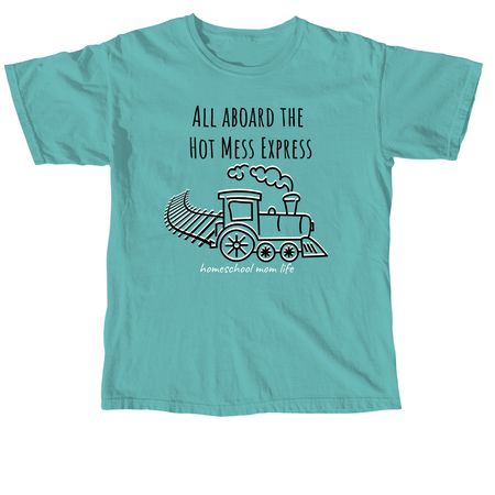 All Aboard the Hot Mess Express, a Seafoam Comfort Colors Unisex Tee