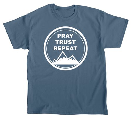 Pray Trust Repeat, a Indigo Blue Classic Unisex Tee