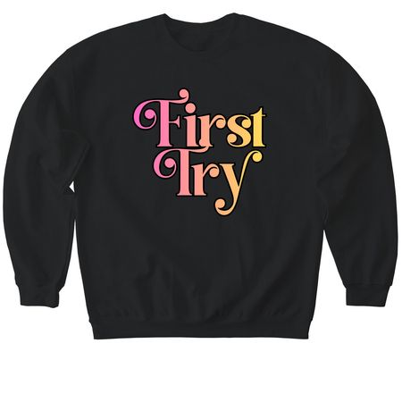 First Try, a Black Softstyle Crewneck Sweatshirt