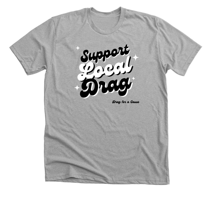 Support Local Drag, a Athletic Heather Premium Unisex Tee