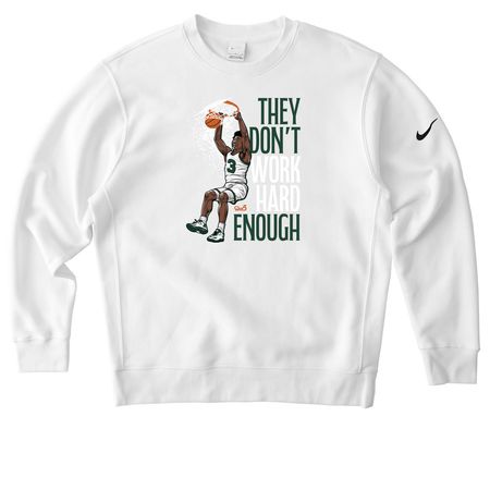 They Don't Work Hard Enough!, a White Nike Club Fleece Crewneck Sweatshirt