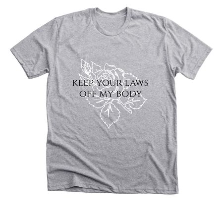 keep your laws off my body, a Athletic Heather Premium Unisex Tee