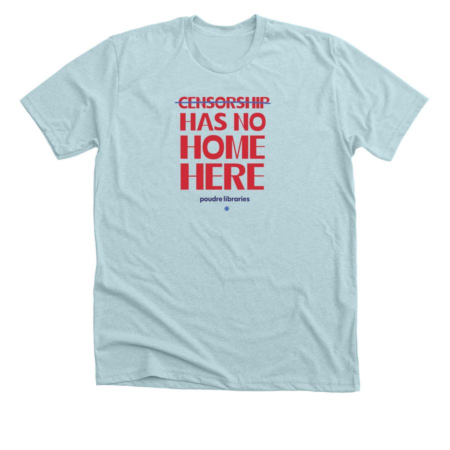 Censorship Has No Home Here, a Heather Ice Blue Premium Unisex Tee