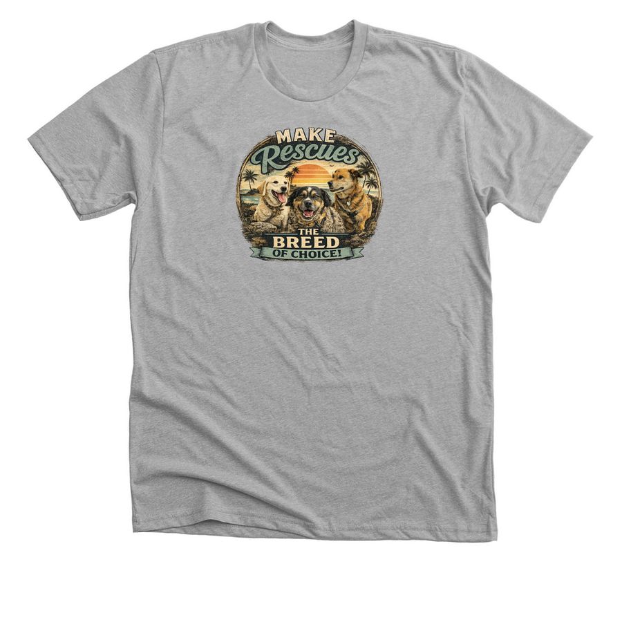 Make Rescues The Breed Of Choice!, a Athletic Heather Premium Unisex Tee