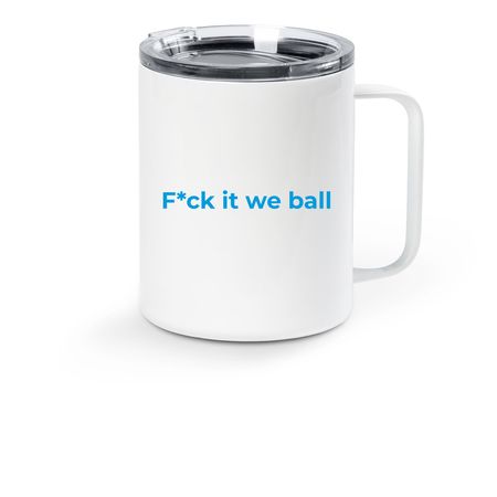 F*ck it we ball travel mug, a White Stainless Steel Travel Mug