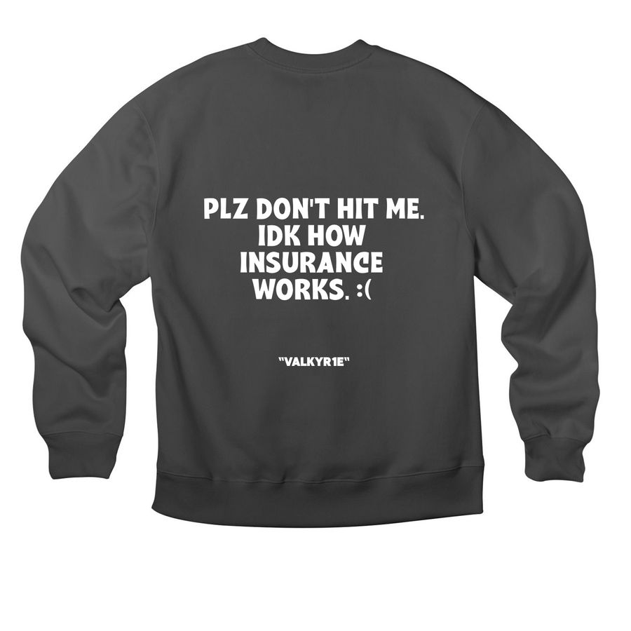 INSURANCE :(, a Asphalt Premium Heavyweight Crewneck Sweatshirt