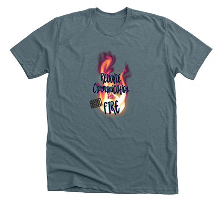 Reliable Communication is FIRE!, a Heather Slate Premium Unisex Tee