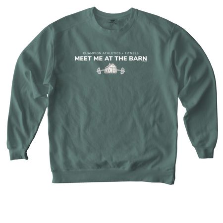 CA+F Meet Me at the Barn, a Blue Spruce Comfort Colors Crewneck Sweatshirt