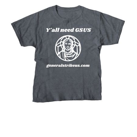 Y'all need GSUS, a Dark Heather Youth Unisex Tee