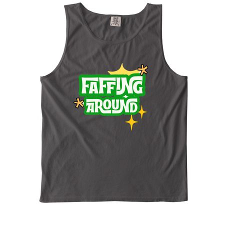 FAFFING Around Tee, a Pepper Comfort Colors Tank Top
