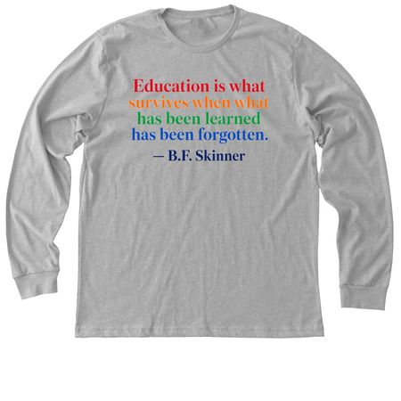 Education Survives - B.F. Skinner Quote Tee, a Athletic Heather Premium Long Sleeve Tee