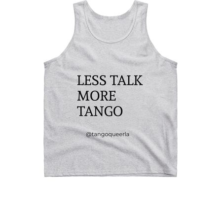 Less talk more TANGO, a Sport Grey Classic Unisex Tank Top
