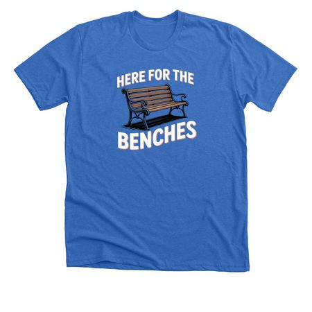 Here for the benches, a Heather True Royal Premium Unisex Tee