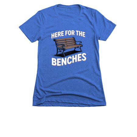 Here for the benches, a Royal Women's Slim Fit Tee