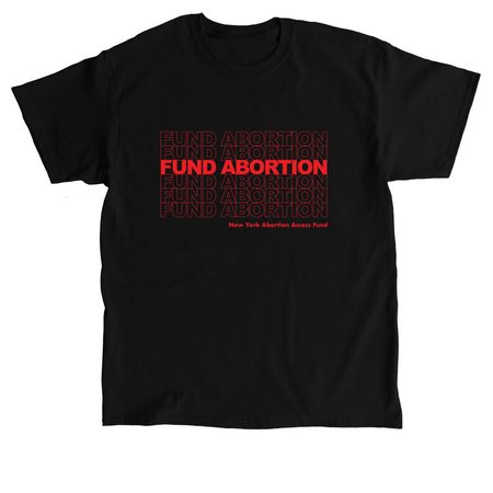 Fund Abortion, Support NYAAF!, a Black Classic Unisex Tee