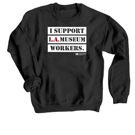 I Support L.A. Museum Workers, a Black Crewneck Sweatshirt