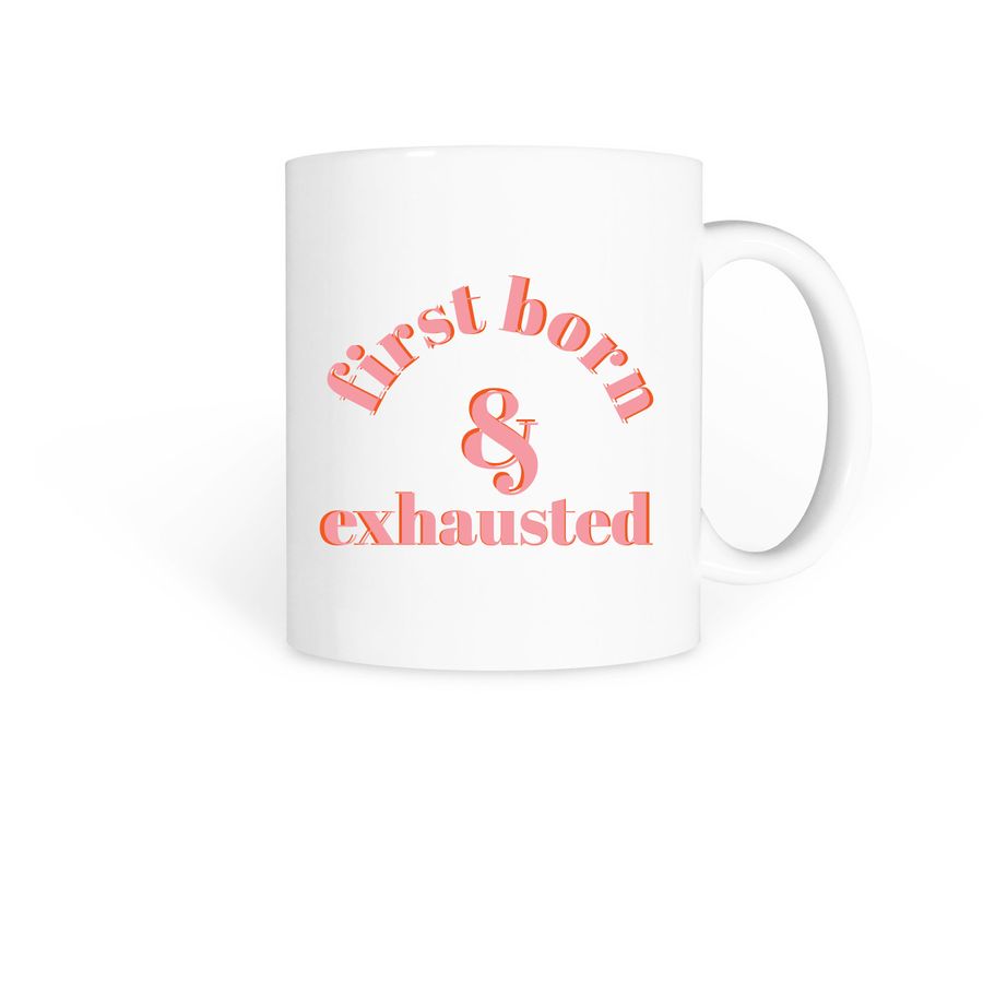 first born & exhausted, a White Coffee Mug