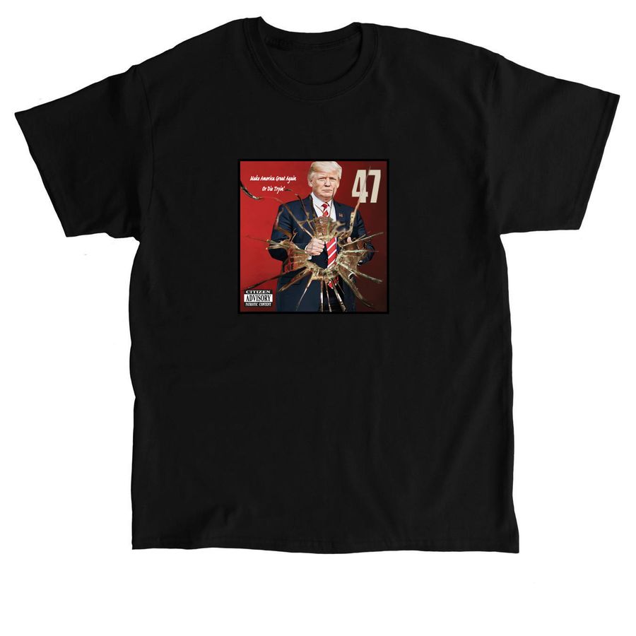 Make America Great Again or Die Tryin Apparel, a Black Classic Unisex Tee