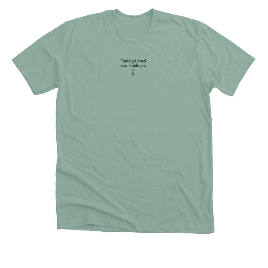 Feeling Loved is an Inside Job&nbsp;, a Heather Dusty Blue Premium Unisex Tee