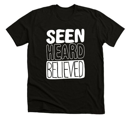 SEEN HEARD BELIEVED, a Black Heather Premium Unisex Tee