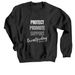 Protect, Promote, Support, a Black Crewneck Sweatshirt
