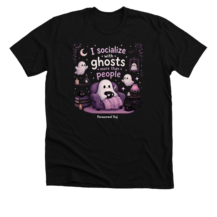 I Socialize with Ghosts More than People, a Solid Black Blend Premium Unisex Tee