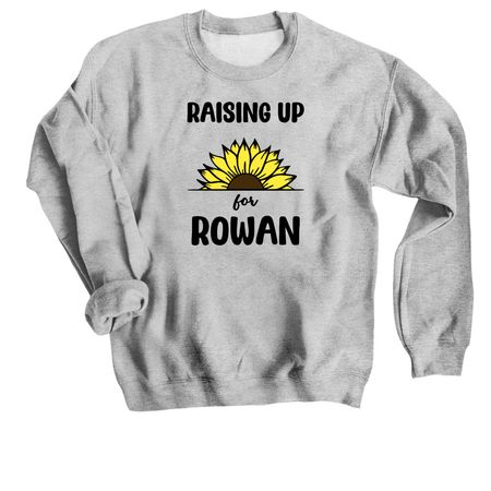 RAISING UP for ROWAN SUNFLOWER, a Sport Grey Crewneck Sweatshirt
