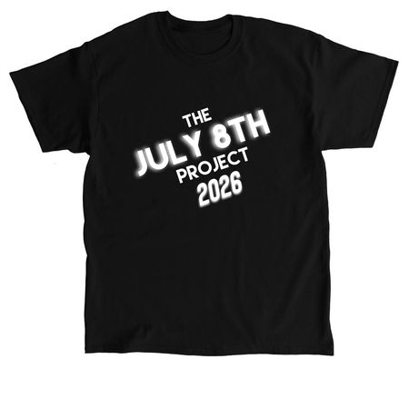JULY 8TH PROJECT 2026, a Black Classic Unisex Tee