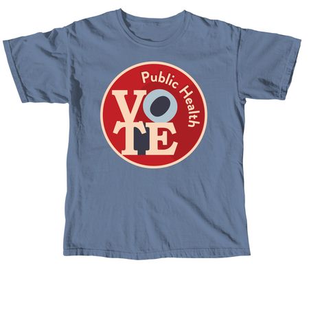 WPHA Vote Public Health, a Blue Jean Comfort Colors Unisex Tee