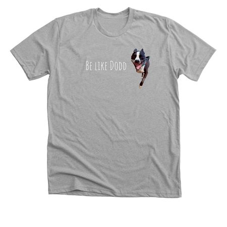 Be like Dodd, a Athletic Heather Premium Unisex Tee