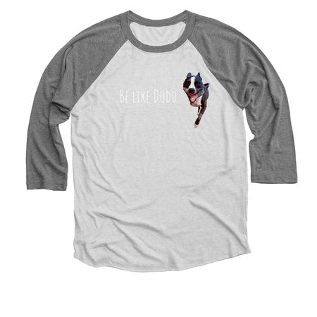 Be like Dodd, a Premium Heather and Heather White 3/4 Sleeve Baseball Tee